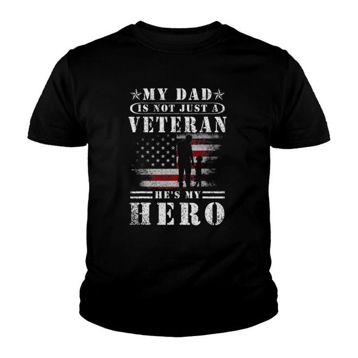 My Dad Is Not Just A Veteran He's My Hero Veteran Youth T-shirt
