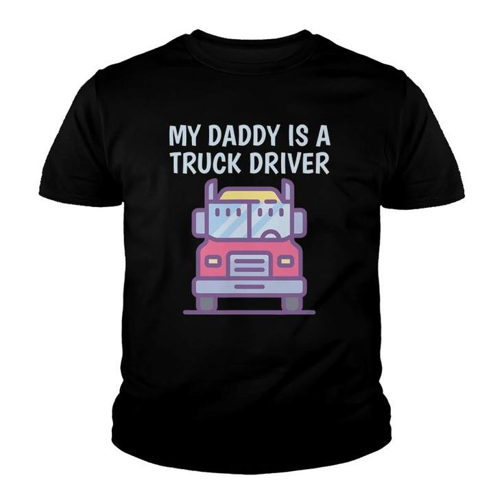 My Daddy Is A Truck Driver Proud Son Daughter Trucker's Child Youth T-shirt