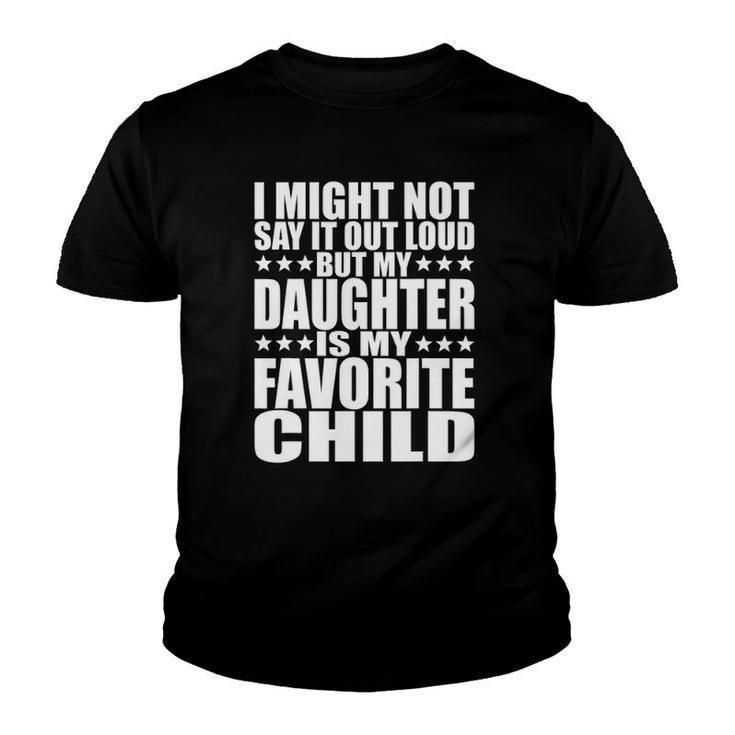 My Daughter Is My Favorite Child - Funny Daughter S Dad Youth T-shirt