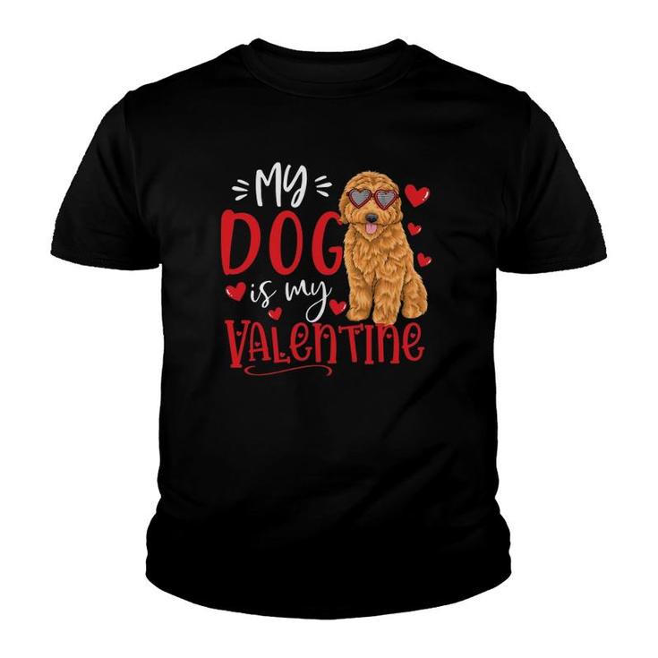 My Dog Is My Valentine Goldendoodle Valentine's Day Dog Lover Youth T-shirt