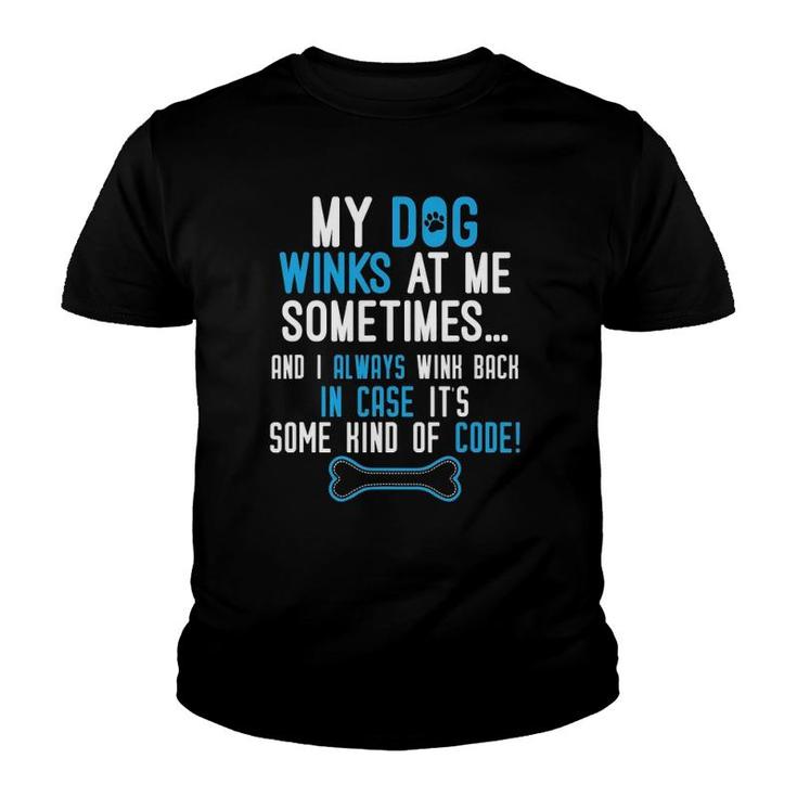 Dog Lover Funny Gift - My Dog Winks At Me Sometimes T-Shirt Dog Lover Funny Gift - My Dog Winks At Me Sometimes T-Shirt