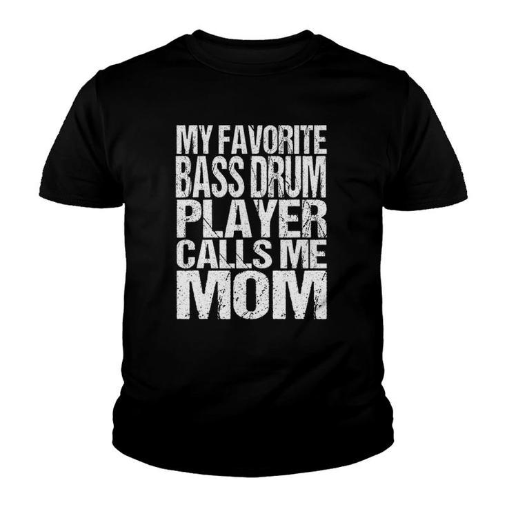 My Favorite Bass Drum Player Calls Me Mom Marching Band Youth T-shirt