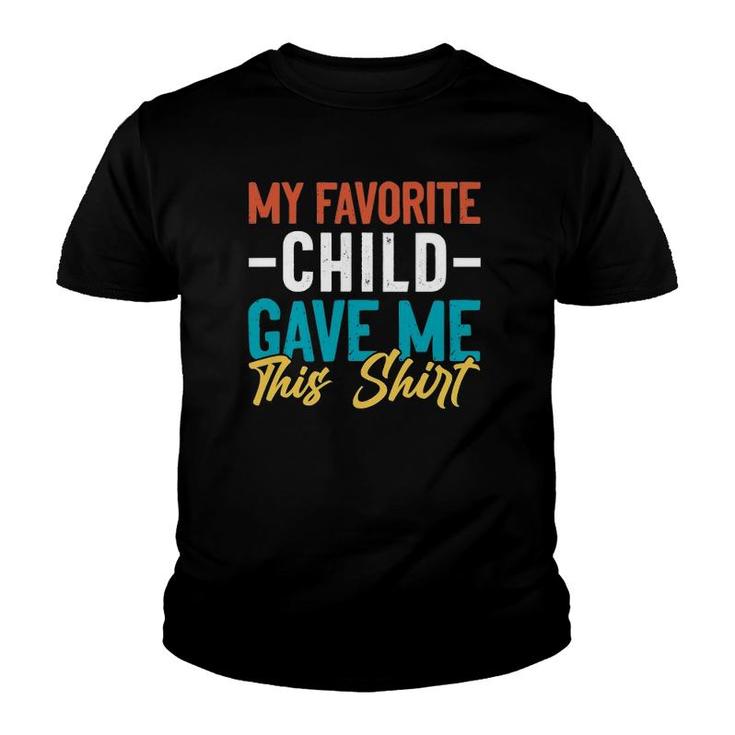My Favorite Child Gave Me This  Gift For Parent Mom Dad Youth T-shirt