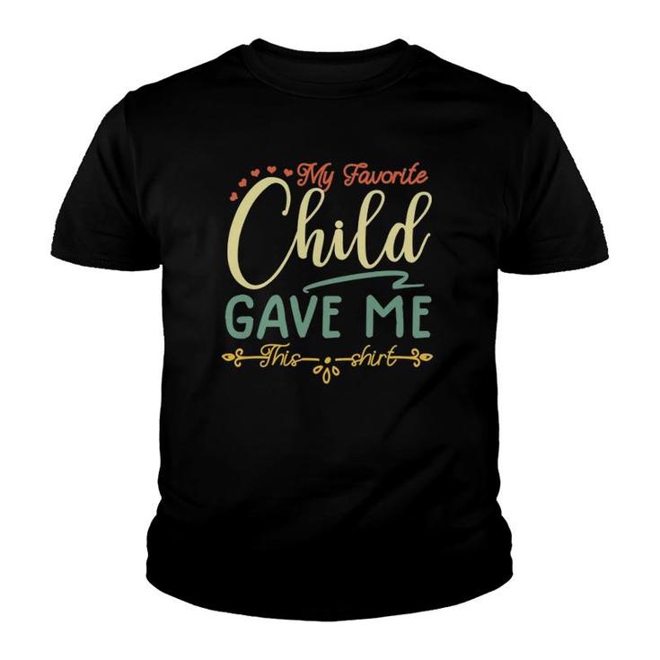 My Favorite Child Gave Me This  Tee  Youth T-shirt