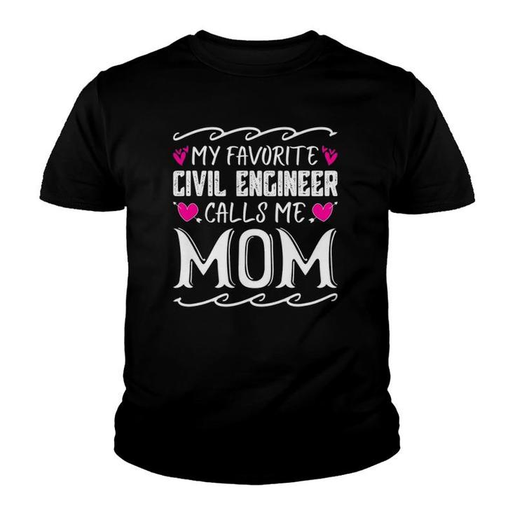 My Favorite Civil Engineer Calls Me Mom Funny Mothers Day Youth T-shirt