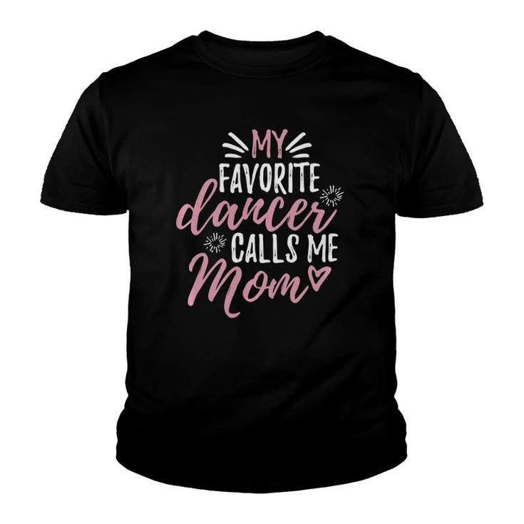 My Favorite Dancer Calls Me Mom Mother Gift  Youth T-shirt
