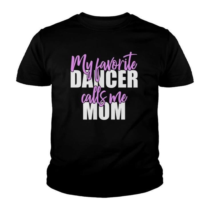 My Favorite Dancer Calls Me Mom Mother Youth T-shirt