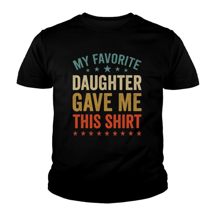 My Favorite Daughter Gave Me This Tee Fun Mother Day Youth T-shirt