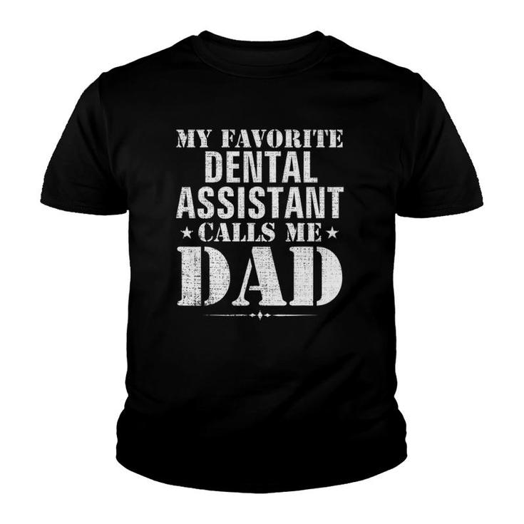 My Favorite Dental Assistant Calls Me Dad Funny Father's Day Youth T-shirt