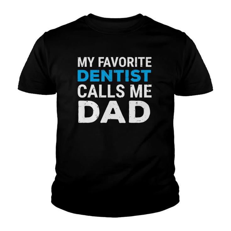 My Favorite Dentist Calls Me Dad Cute Father Dental Youth T-shirt