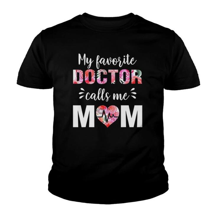 My Favorite Doctor Calls Me Mom Floral Flowers Youth T-shirt
