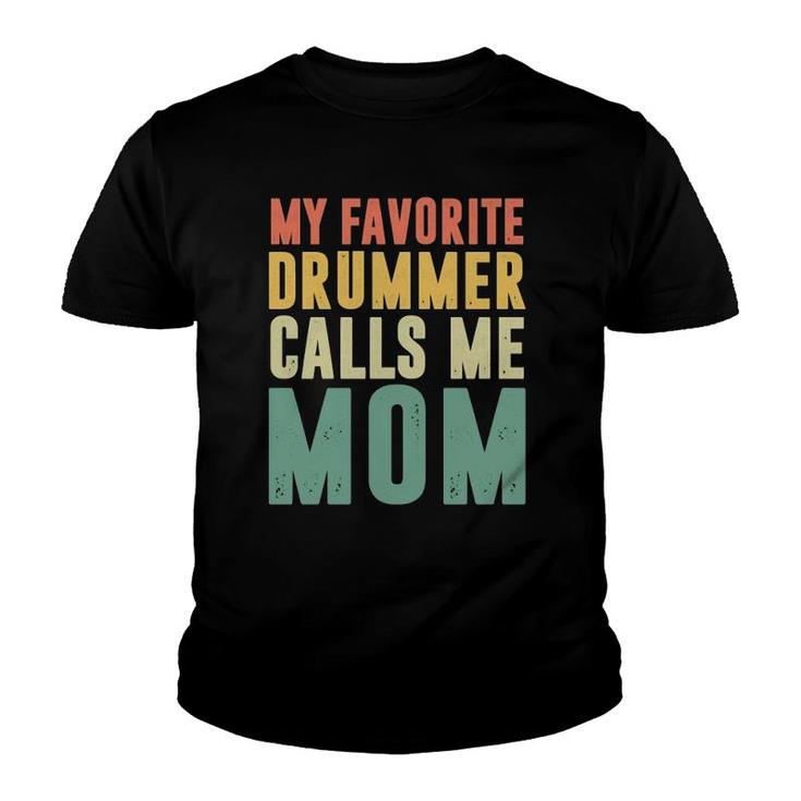 My Favorite Drummer Calls Me Mom Mothers Day Gift Youth T-shirt