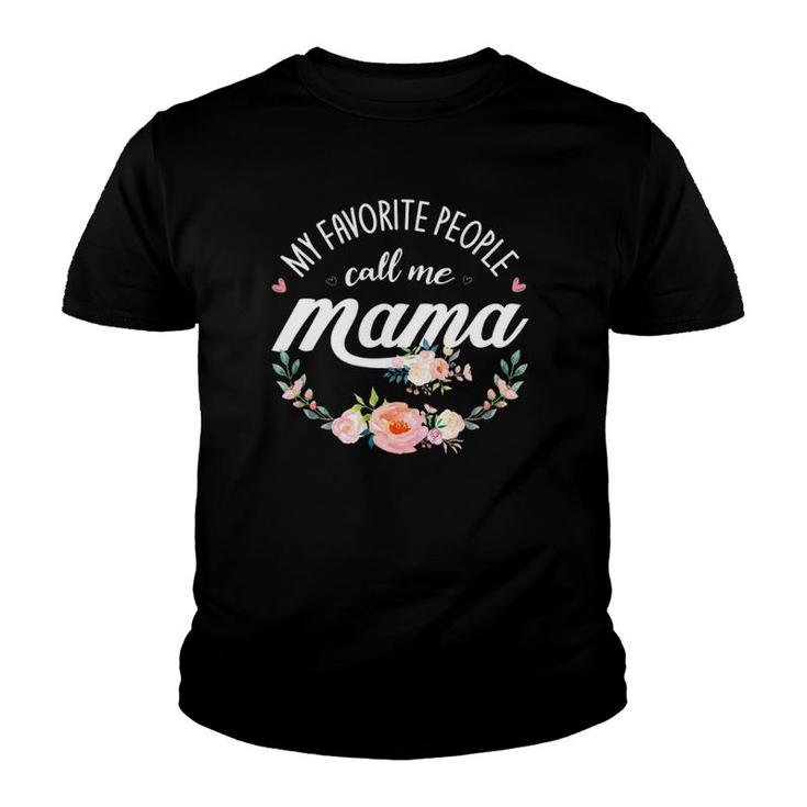 My Favorite People Call Me Mama Floral Mom Mother's Day Gift Youth T-shirt