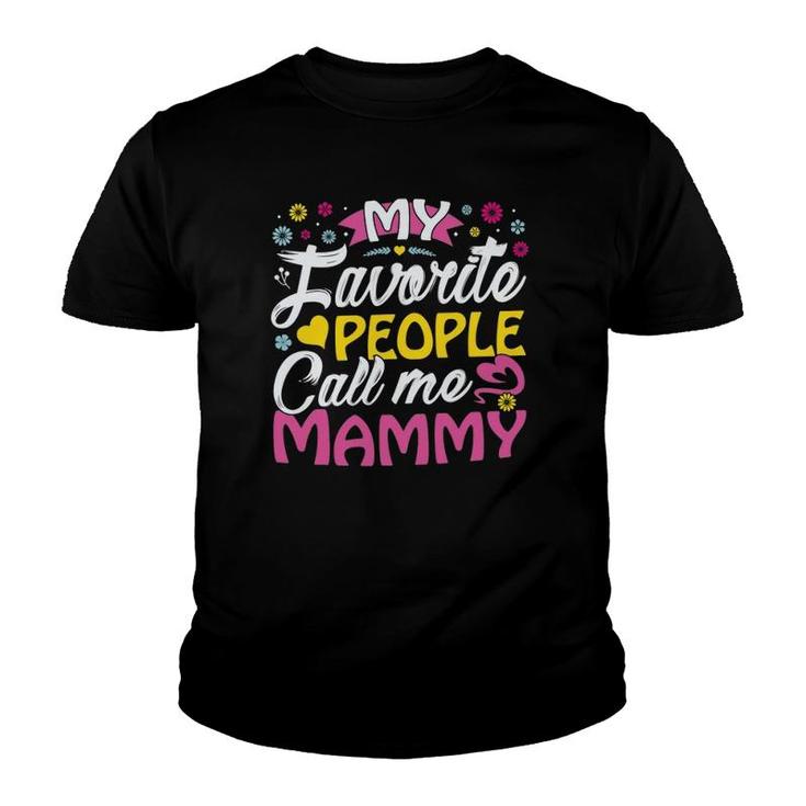 My Favorite People Call Me Mammy Cute Mammy Gifts Mammy Youth T-shirt