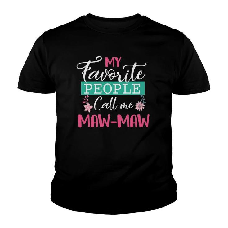 My Favorite People Call Me Maw-Maw Grandma Mother's Day Gift  Youth T-shirt
