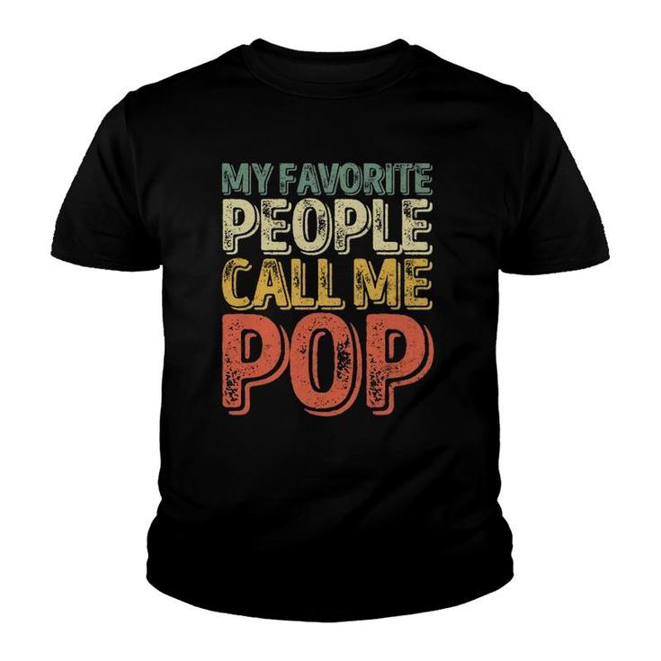 My Favorite People Call Me Pop  Gift Father's Day Youth T-shirt