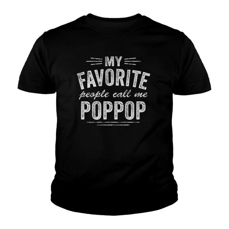 My Favorite People Call Me Poppop  Youth T-shirt
