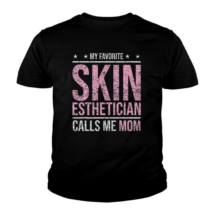 My Favorite Skin Esthetician Calls Me Mom Esthetician Youth T-shirt