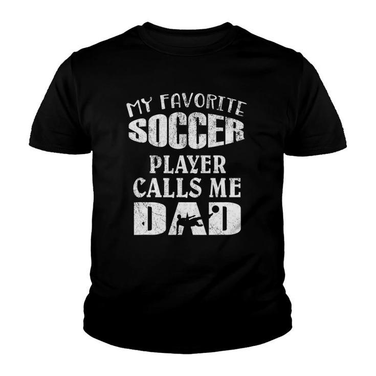 My Favorite Soccer Player Calls Me Dad Footballers Funny Youth T-shirt