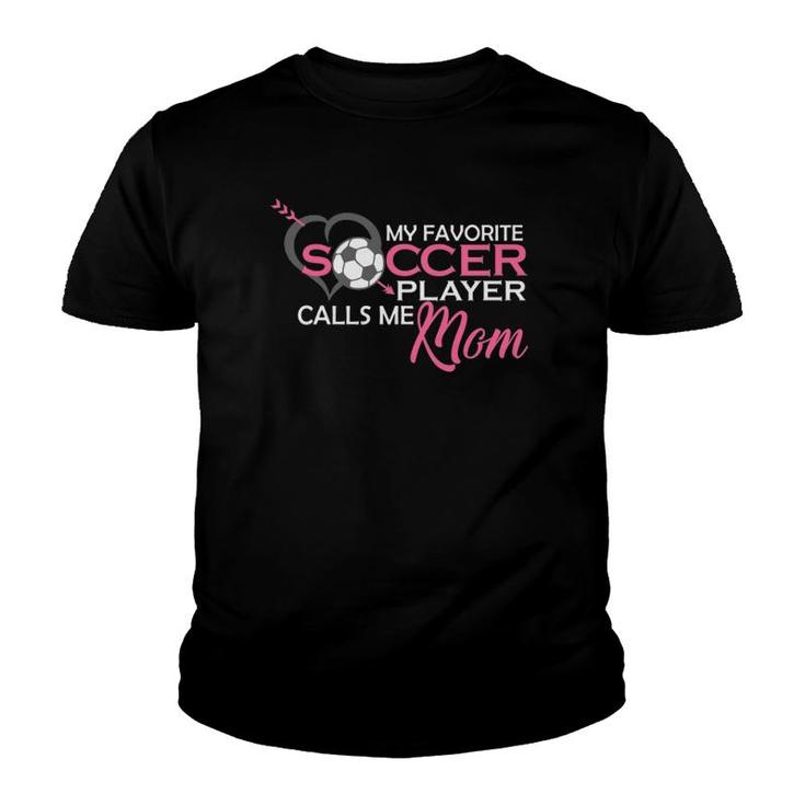 My Favorite Soccer Player Calls Me Mom Birthday Mothers Day  Youth T-shirt