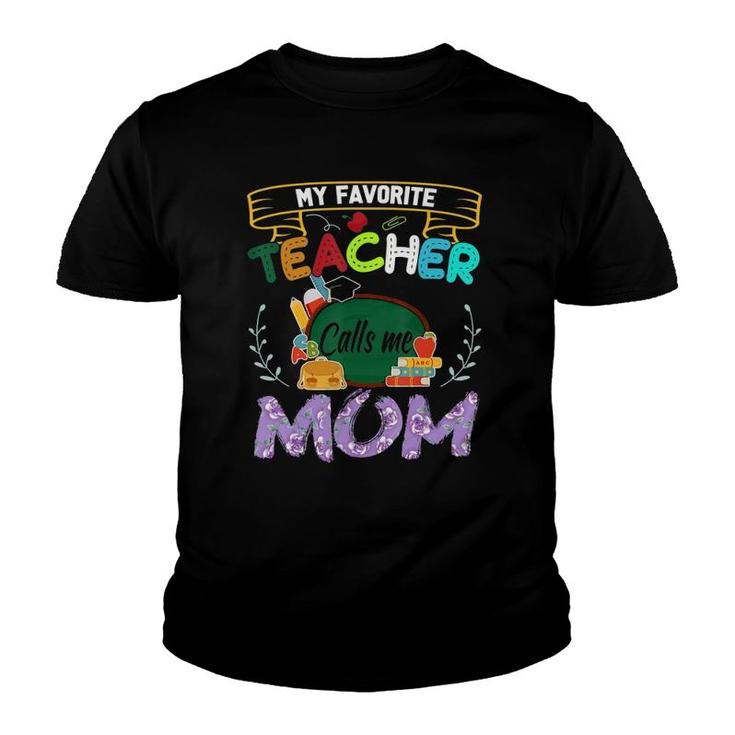 My Favorite Teacher Calls Me Mom  Mother's Day Gift Tee Youth T-shirt
