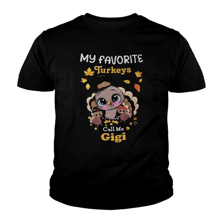 My Favorite Turkeys Call Me Gigi Thanksgiving  Youth T-shirt