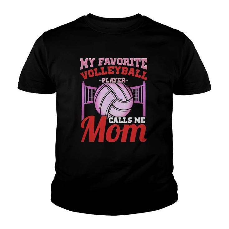 My Favorite Volleyball Player Calls Me Mom Volleyball Mom Youth T-shirt