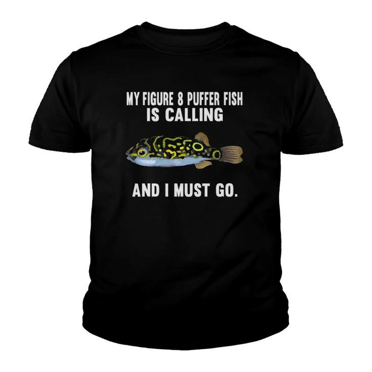 My Figure 8 Puffer Fish Is Calling And I Must Go Funny Fish Youth T-shirt