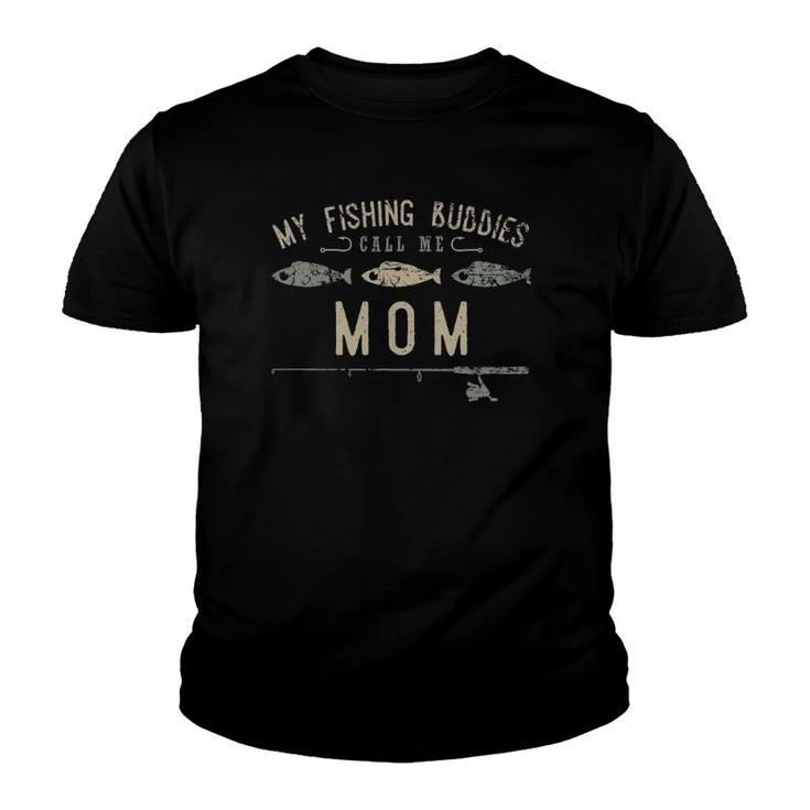 My Fishing Buddies Call Me Mom , Cute Mother's Day Gift Youth T-shirt