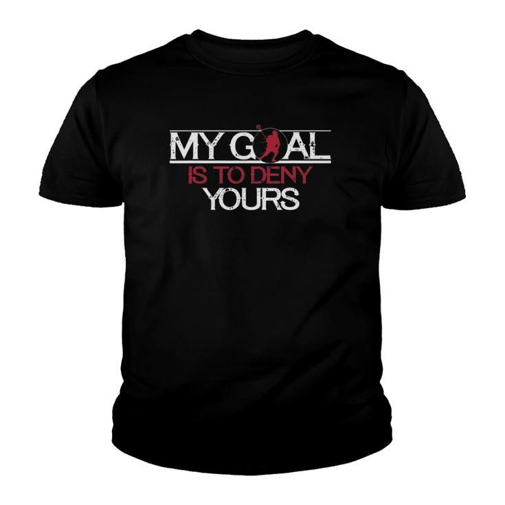 My Goal Is To Deny Yours Funny Lacrosse Youth T-shirt