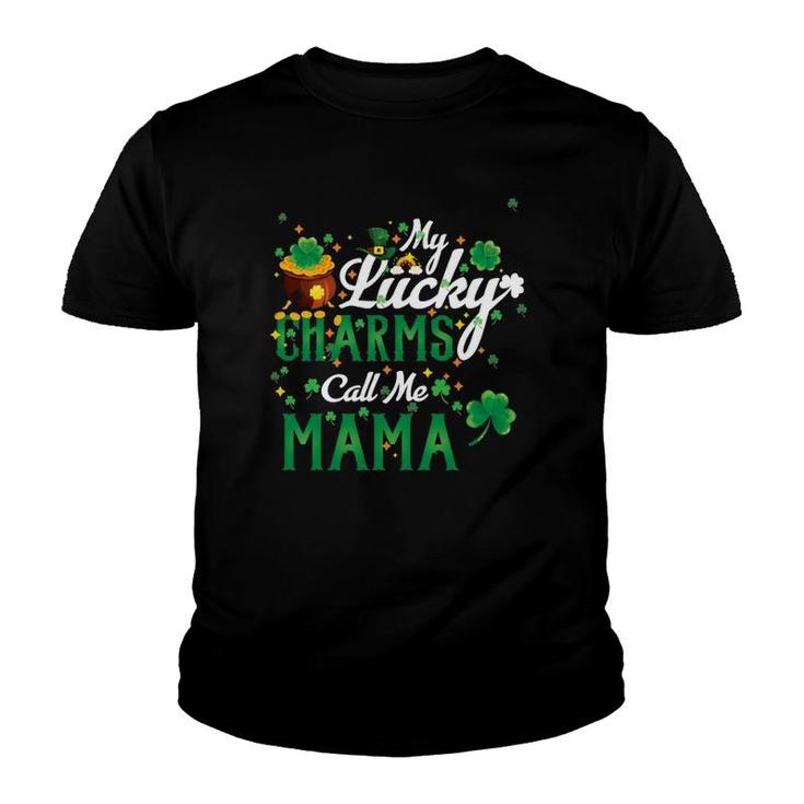 My Lucky Charms Call Me Mama St Patricks Day Mama Gift Women Youth T-shirt