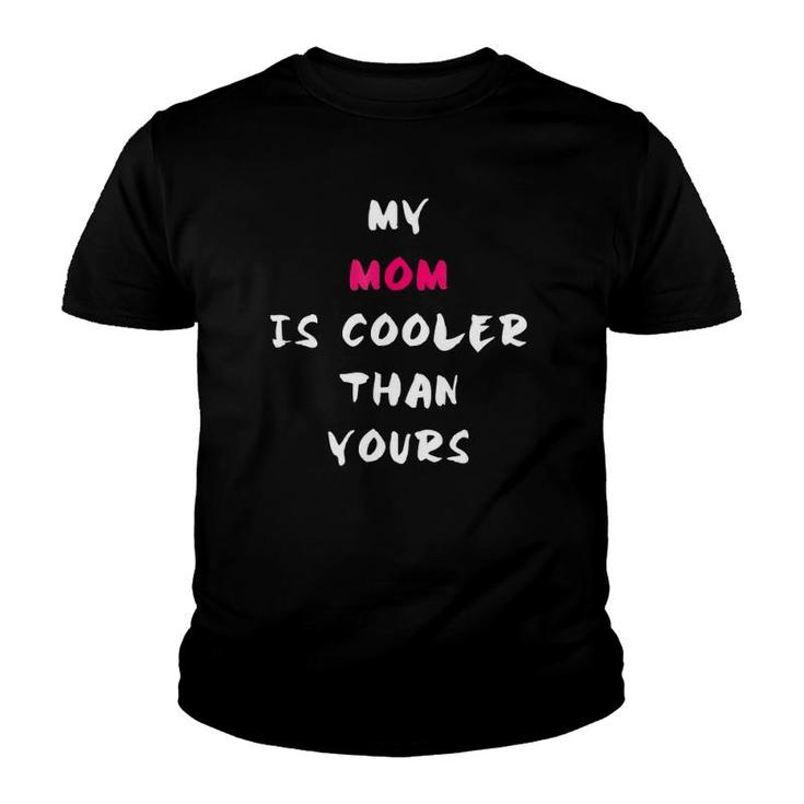 My Mom Is Cooler Than Yours Mother's Day Mom Youth T-shirt