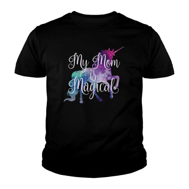My Mom Is Magical - Unicorn Girls For Mothers Day Youth T-shirt