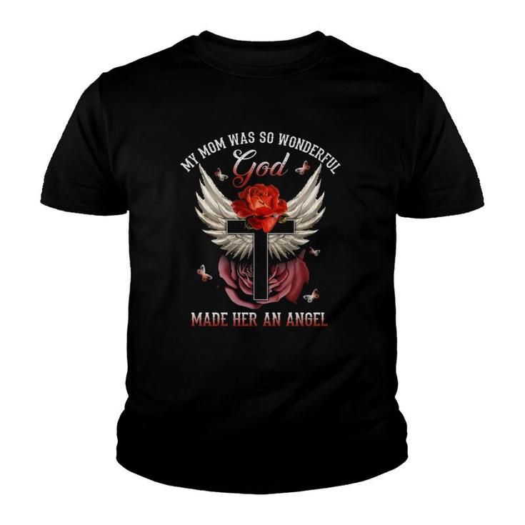 My Mom Was So Wonderful God Made Her An Angel Wings Christian Cross Red Rose Butterfly Loss Mother Youth T-shirt