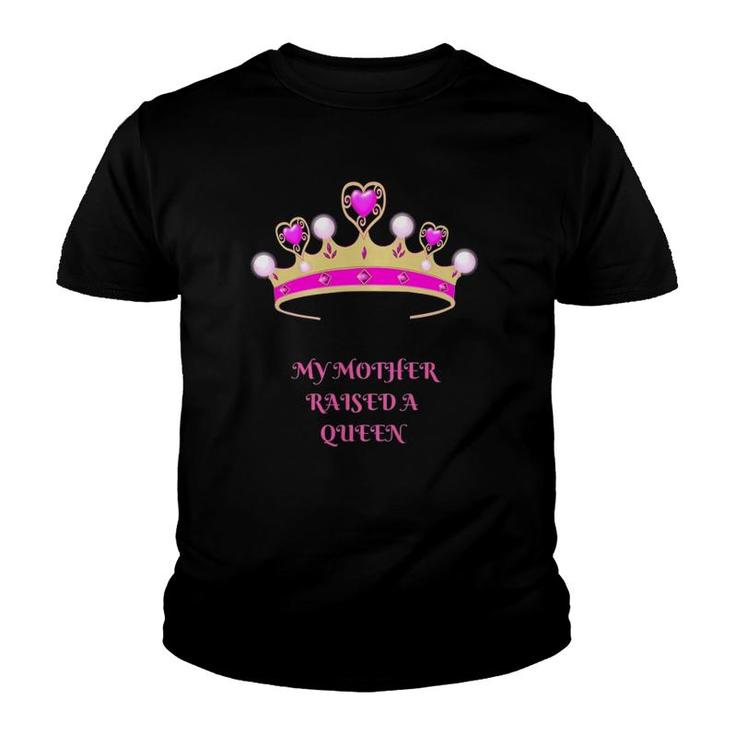 My Mother Raised A Queen Youth T-shirt