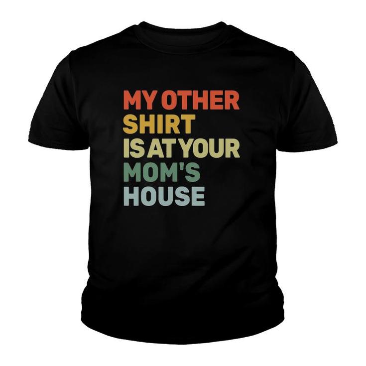 My Other  Is At Your Mom's House Funny Sarcastic Youth T-shirt
