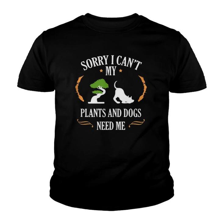 Sorry I Can't My Plants Need Me Funny Gardening Gift T-Shirt