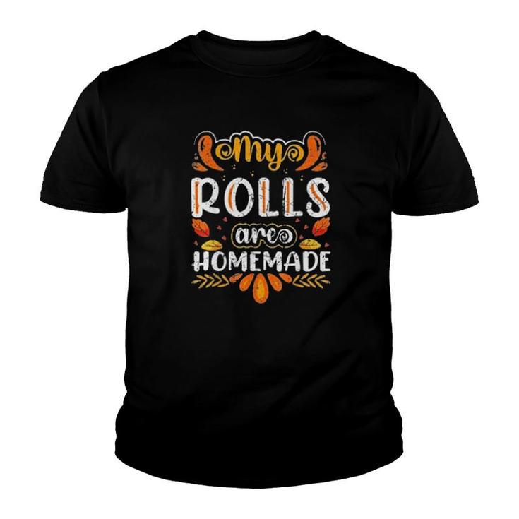 My Rolls Are Homemade Holiday Thanksgiving Youth T-shirt