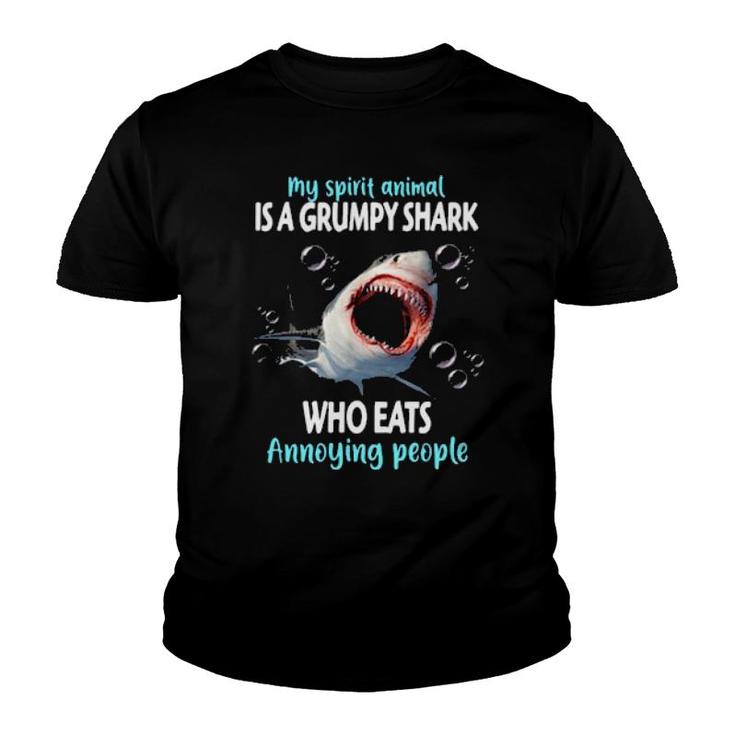 My Spirit Animal Is A Grumpy Shark Who Eats Annoying People  Youth T-shirt