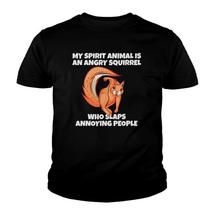 My Spirit Animal Is An Angry Squirrel Slaps Annoying People Youth T-shirt