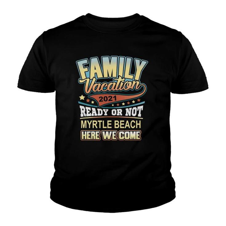 Myrtle Beach Family Vacation 2021 Best Memories Youth T-shirt