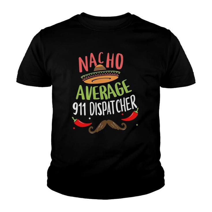 Nacho Average 911 Dispatcher Sombrero Beard Cinco De Mayo Youth T-shirt