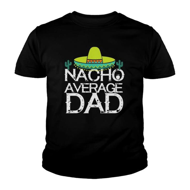 Nacho Average Dad Cinco De Mayo Funny Father Youth T-shirt