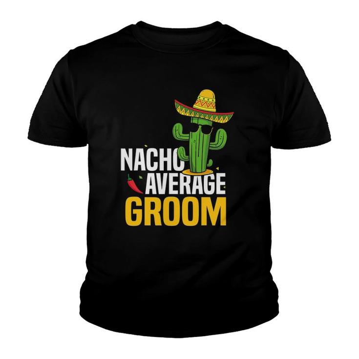 Nacho Average Groom Cinco De Mayo Mexican Fiesta Cactus Youth T-shirt