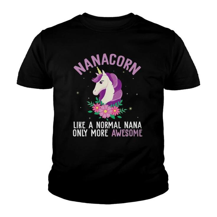 Nanacorn Like A Normal Nana Only More Awesome Happy Grandma Youth T-shirt