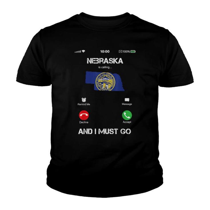 Nebraska Are Calling And I Must Go  Youth T-shirt