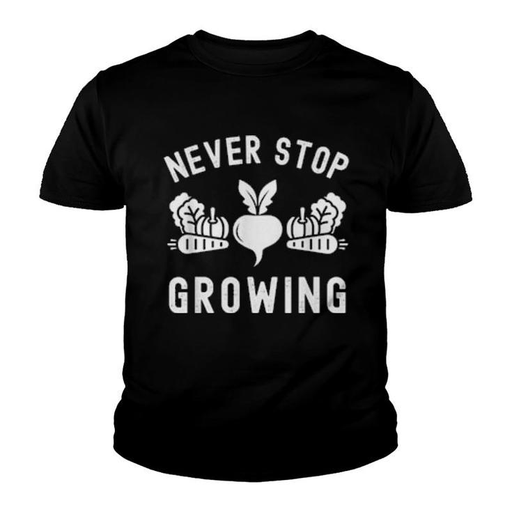 Never Stop Growing Vegetable Gardens Foodie Gardener  Youth T-shirt