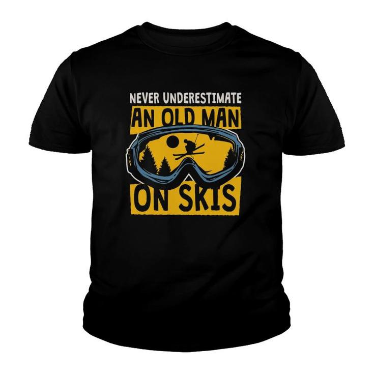 Never Underestimate An Old Man On Skis Skiing Dad Grandpa Youth T-shirt