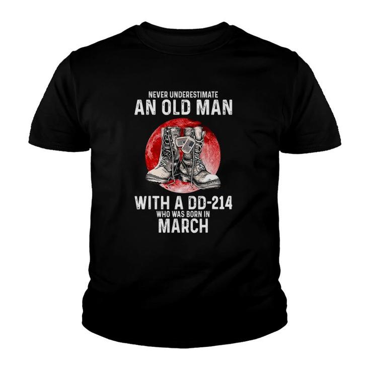 Never Underestimate An Old Man With A Dd-214 Born In March Youth T-shirt