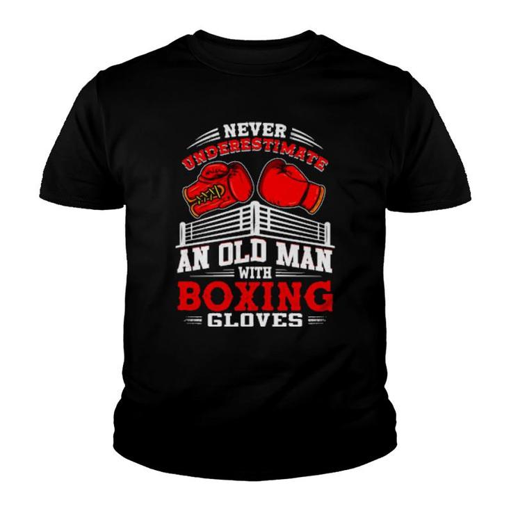 Never Underestimate An Old Man With Boxing Gloves Boxer  Youth T-shirt